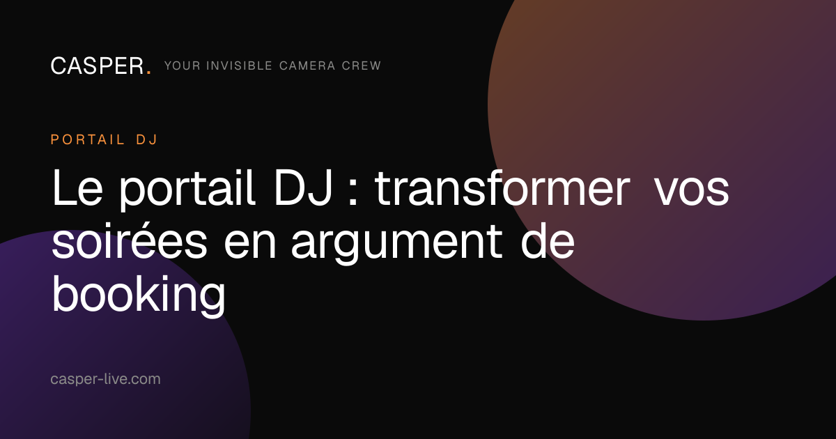 Le portail DJ : transformer vos soirées en argument de booking