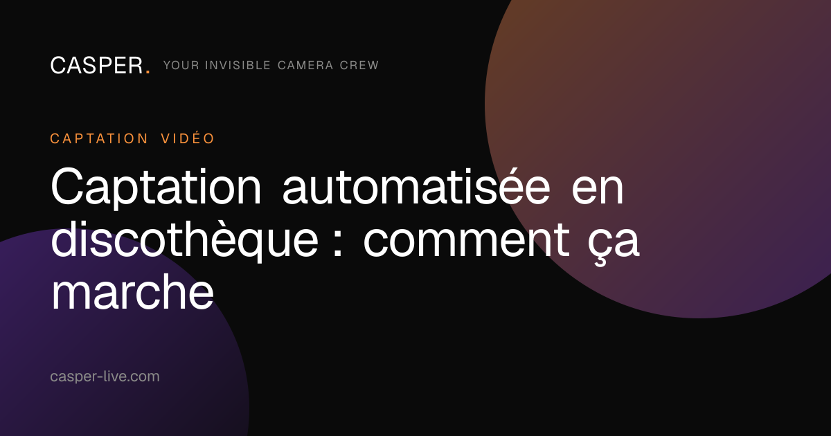 Captation automatisée en discothèque : comment ça marche